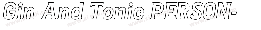 Gin And Tonic PERSON字体转换 Gin And Tonic PERSON字体转换